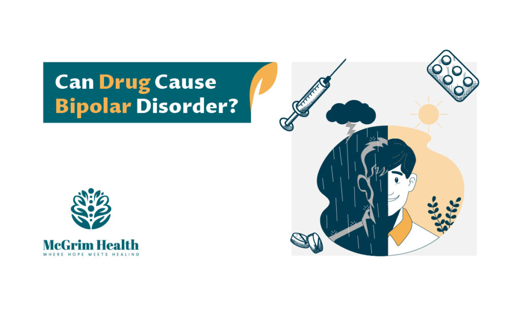 Can drugs cause bipolar disorder?-McGrim Health