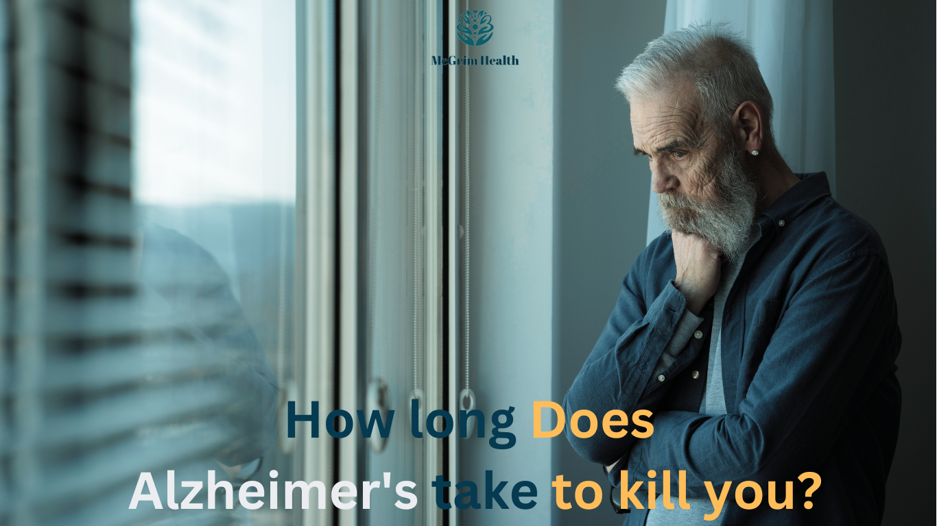 How Long Does Alzheimer's Take to Kill You