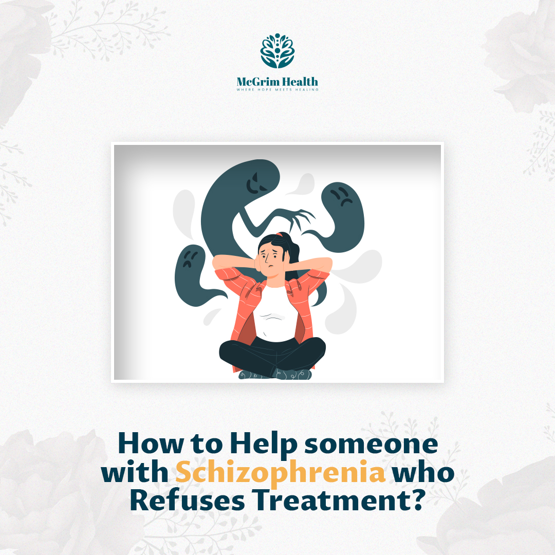 How to Help Someone with Schizophrenia Who Refuses Treatment